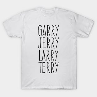 Garry Jerry Larry Terry Gergich T-Shirt